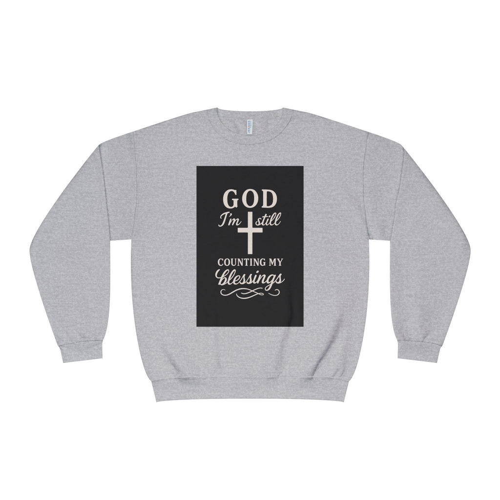 Religious Crewneck Sweatshirt — "God I'm Still Counting My Blessings" Inspirational Faith Pullover