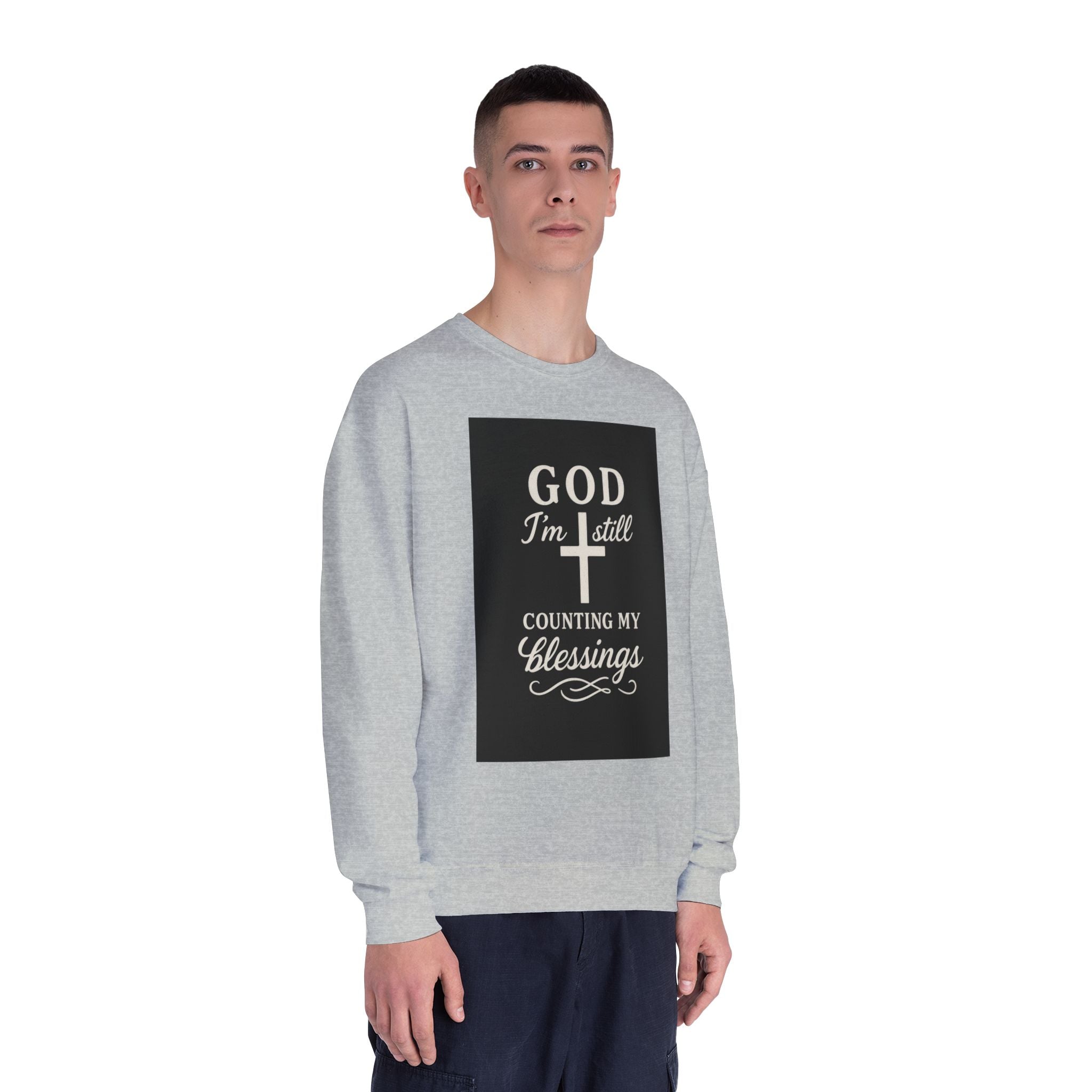 Religious Crewneck Sweatshirt — "God I'm Still Counting My Blessings" Inspirational Faith Pullover