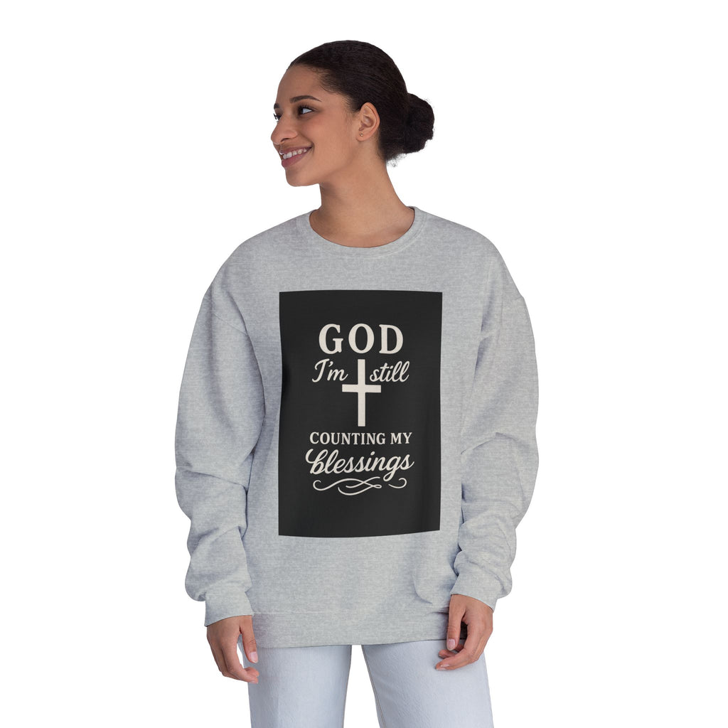 Religious Crewneck Sweatshirt — "God I'm Still Counting My Blessings" Inspirational Faith Pullover
