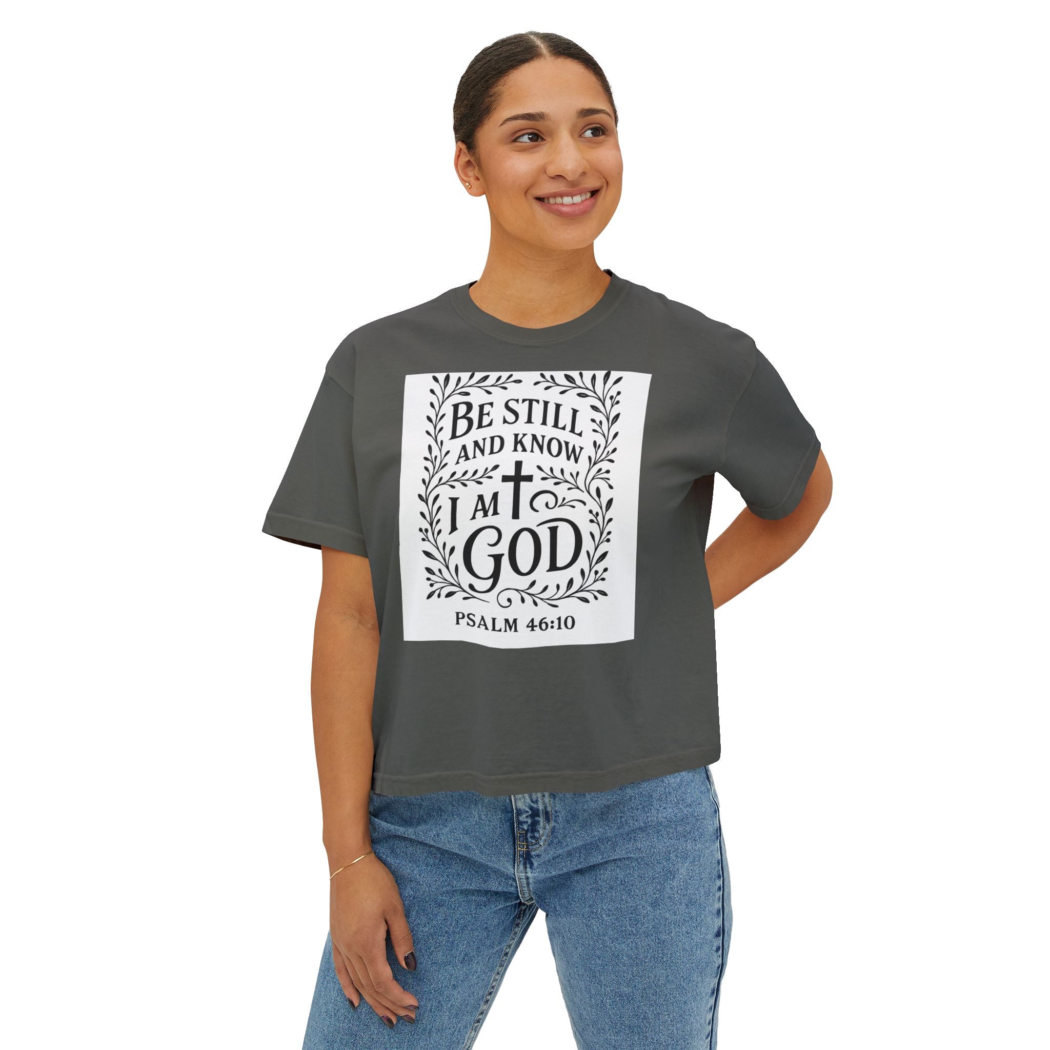 Women’s Boxy Tee — “Be Still and Know I am God” Psalm 46:10 Faith Graphic Tee