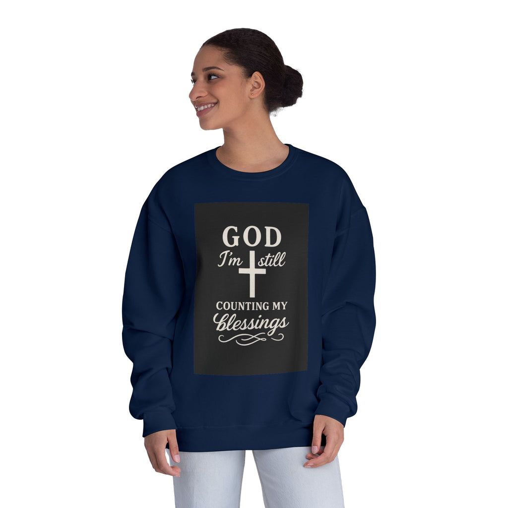 Religious Crewneck Sweatshirt — "God I'm Still Counting My Blessings" Inspirational Faith Pullover