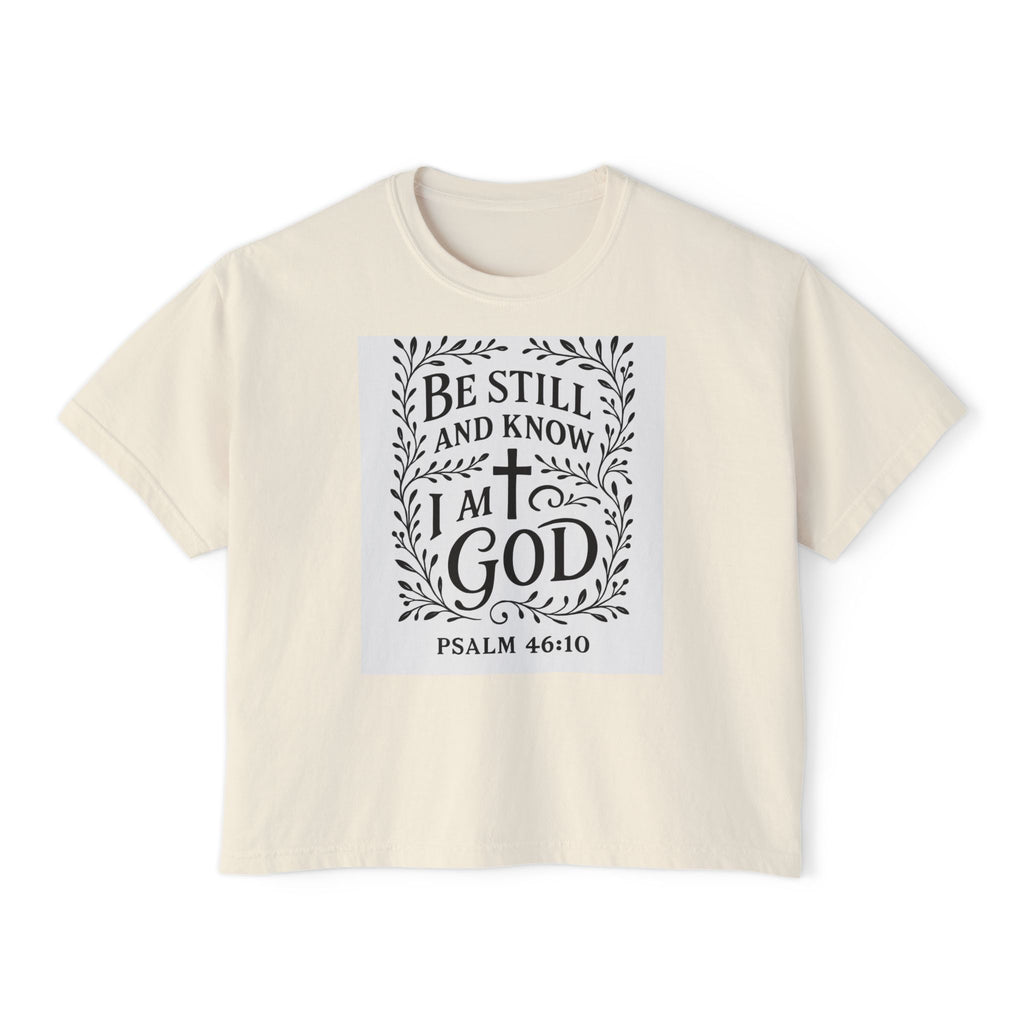 Women’s Boxy Tee — “Be Still and Know I am God” Psalm 46:10 Faith Graphic Tee