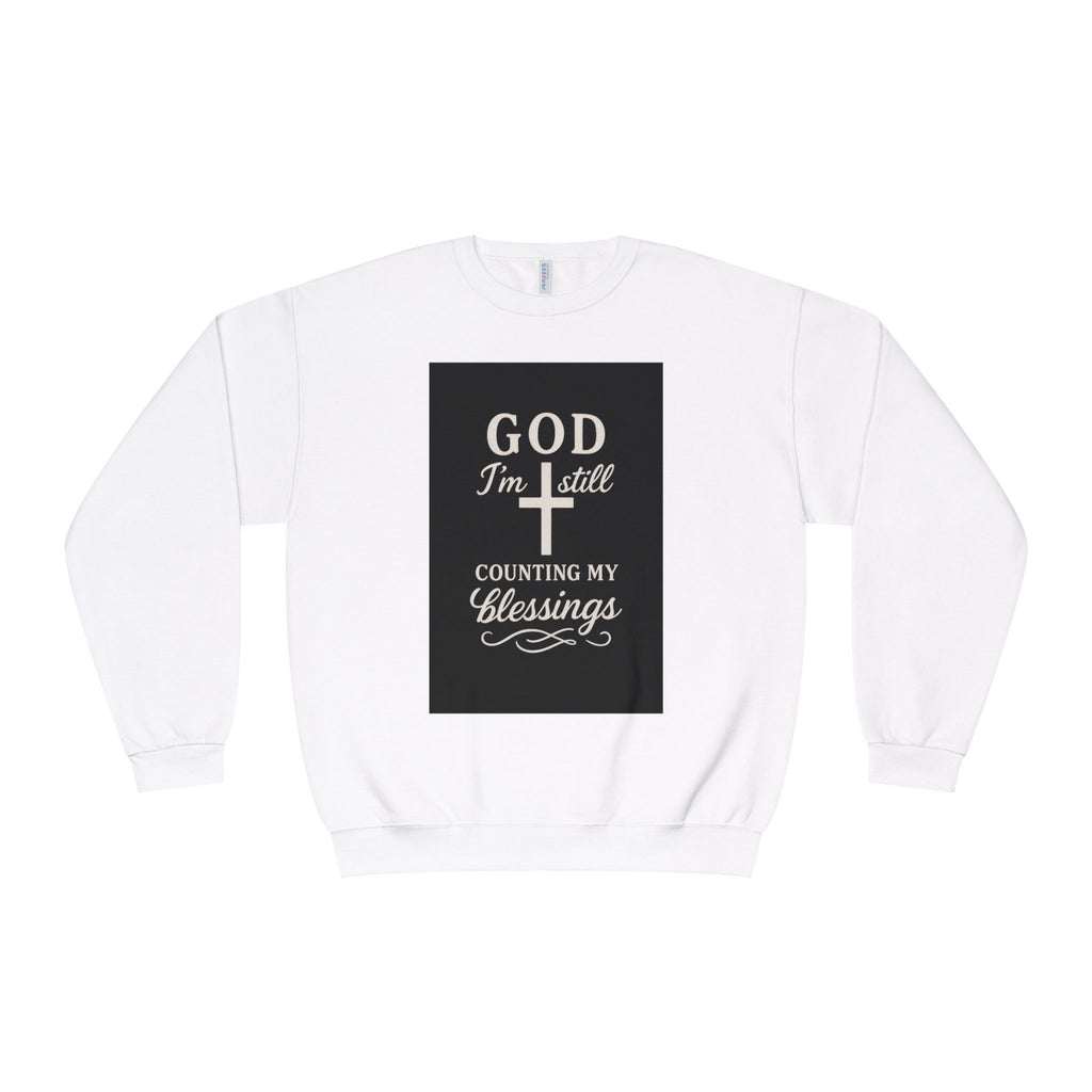 Religious Crewneck Sweatshirt — "God I'm Still Counting My Blessings" Inspirational Faith Pullover